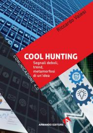 Cool hunting. Segnali deboli, trend, metamorfosi di un'idea