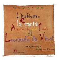 L' inchiostro e la carta. Annotazioni sulle favole di Leonardo da Vinci. Ediz. illustrata