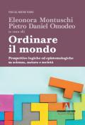 Ordinare il mondo. Prospettive logiche ed epistemologiche su scienza, natura e società