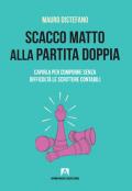 Scacco matto alla partita doppia. Capirla per comporre senza difficoltà le scritture contabili