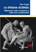 La strana scienza. Riflessioni sulla medicina e sulla sua complessità