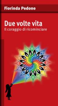 Due volte vita. Il coraggio di ricominciare