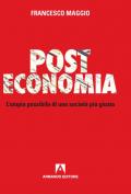 Post Economia. L'utopia possibile di una società più giusta