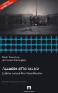 Accadde all'idroscalo. L'ultima notte di Pier Paolo Pasolini