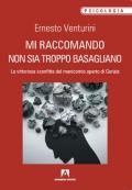 Mi raccomando non sia troppo basagliano. La vittoriosa sconfitta del manicomio aperto di Gorizia