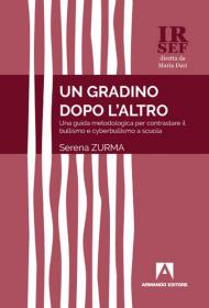 Un gradino dopo l'altro. Una guida metodologica per contrastare il bullismo e cyberbullismo a scuola