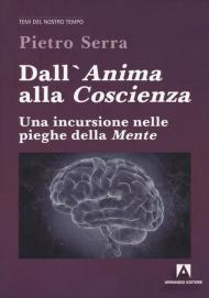 Dall'anima alla coscienza. Una incursione nelle pieghe della mente