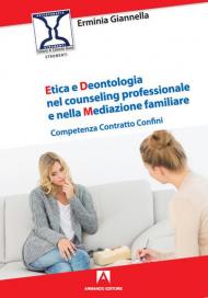 Etica e deontologia nel counseling professionale e nella mediazione familiare. Competenza contratto confini