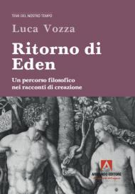 Ritorno di Eden. Un percorso filosofico nei racconti di creazione