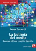 La bulimia dei media. Da protesi dell'uomo a macchine diaboliche