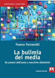 La bulimia dei media. Da protesi dell'uomo a macchine diaboliche