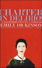 Charter in delirio! Un esperimento con i versi di Emily Dickinson. Testi scelti con traduzione automatica a fronte