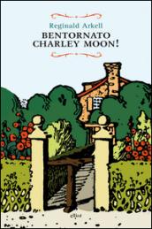 Bentornato Charley Moon!