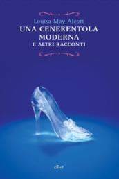 Cenerentola moderna e altri racconti