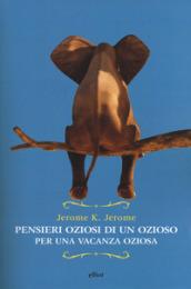 PENSIERI OZIOSI DI UN OZIOSO PER UNA VACANZA OZIOSA