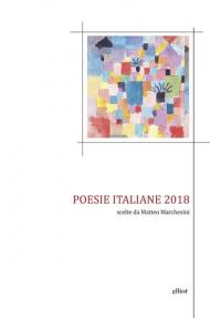 Poesie italiane 2018 scelte da Matteo Marchesini