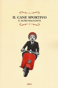 Un cane sportivo e altri racconti