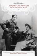 L' amore che non osa. Poesie per Oscar Wilde. Testo inglese a fronte