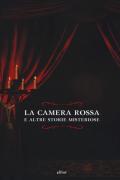 La camera rossa. E altre storie misteriose