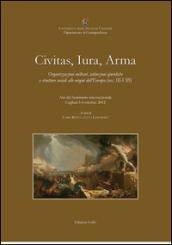 Civitas, iura, arma. Organizzazioni militari, istituzioni giuridiche e strutture sociali alle origini dell'Europa (secc. III-VIII)