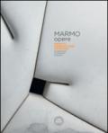 Marmo opere. Premio Fondazione Henraux. In memoria di Erminio Cidonio. Ediz. italiana e inglese