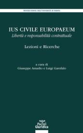 IUS CIVILE EUROPAEUM. LIBERTA' E RESPONSABILITA' CONTRATTUALE