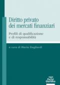 Diritto privato dei mercati finanziari. Profili di qualificazione e di responsabilità