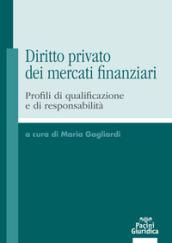 Diritto privato dei mercati finanziari. Profili di qualificazione e di responsabilità