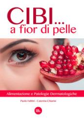 Cibi... a fior di pelle. Alimentazione e patologie dermatologiche