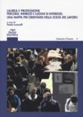 Laurea e professione. Percorsi indirizzi e luoghi di interesse: una mappa per orientarsi nella scelta del lavoro