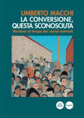 La conversione, questa sconosciuta. Vendere al tempo dei social network