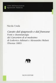 «Cavato dal spagnuolo e dal franzese». Fonti e drammaturgia del «Cerceriere di sé medesimo» di Lodovico Adimari e Alessandro Melani (Firenze 1681)