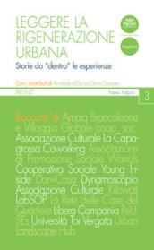 Leggere la rigenerazione urbana. Storie da «dentro» le esperienze