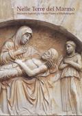 Nelle terre del marmo. Scultori e lapicidi da Nicola Pisano a Michelangelo. Ediz. italiana e inglese