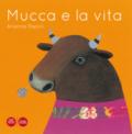 Mucca e la vita. Ediz. illustrata