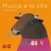 Mucca e la vita. Ediz. illustrata