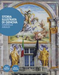 Storia illustrata di Genova. Ediz. a colori