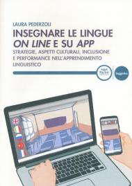 Insegnare le lingue on line e su app. Strategie, aspetti culturali, inclusione e performance nell'apprendimento linguistico