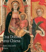 Una donna, una chiesa. Maria nell'arte pisana