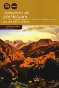 Borghi paesi e valli delle Alpi Apuane. Connotazioni storico geografiche, naturalistiche e di costume nella biodiversità del paesaggio. Vol. 5