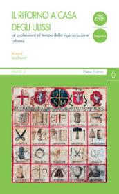 Il ritorno a casa degli Ulissi. Le professioni al tempo della rigenerazione urbana