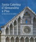 Santa Caterina d'Alessandria a Pisa. Le tre età di una chiesa. Ediz. illustrata