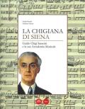 La Chigiana di Siena. Guido Chigi Saracini e la sua accademia musicale