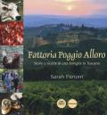 Fattoria Poggio Alloro. Storie e ricette di una famiglia in Toscana