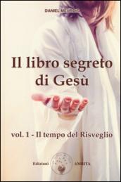 Il libro segreto di Gesù. 1: Il tempo del risveglio