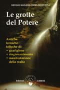 Le grotte del potere. Antiche tecniche tolteche di guarigione, ringiovanimento e manifestazione della realtà