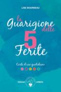 La guarigione delle 5 ferite. Carte d'uso quotidiano