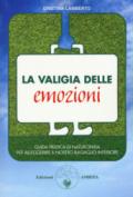 La valigia delle emozioni. Guida pratica di naturopatia per alleggerire il nostro bagaglio interiore