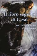 Il libro segreto di Gesù. Vol. 2: Tempo del compimento