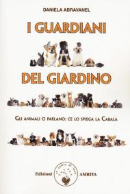 I guardiani del giardino. Gli animali ci parlano: ce lo spiega la Cabalà